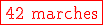 \red \rm \fbox{42 marches}